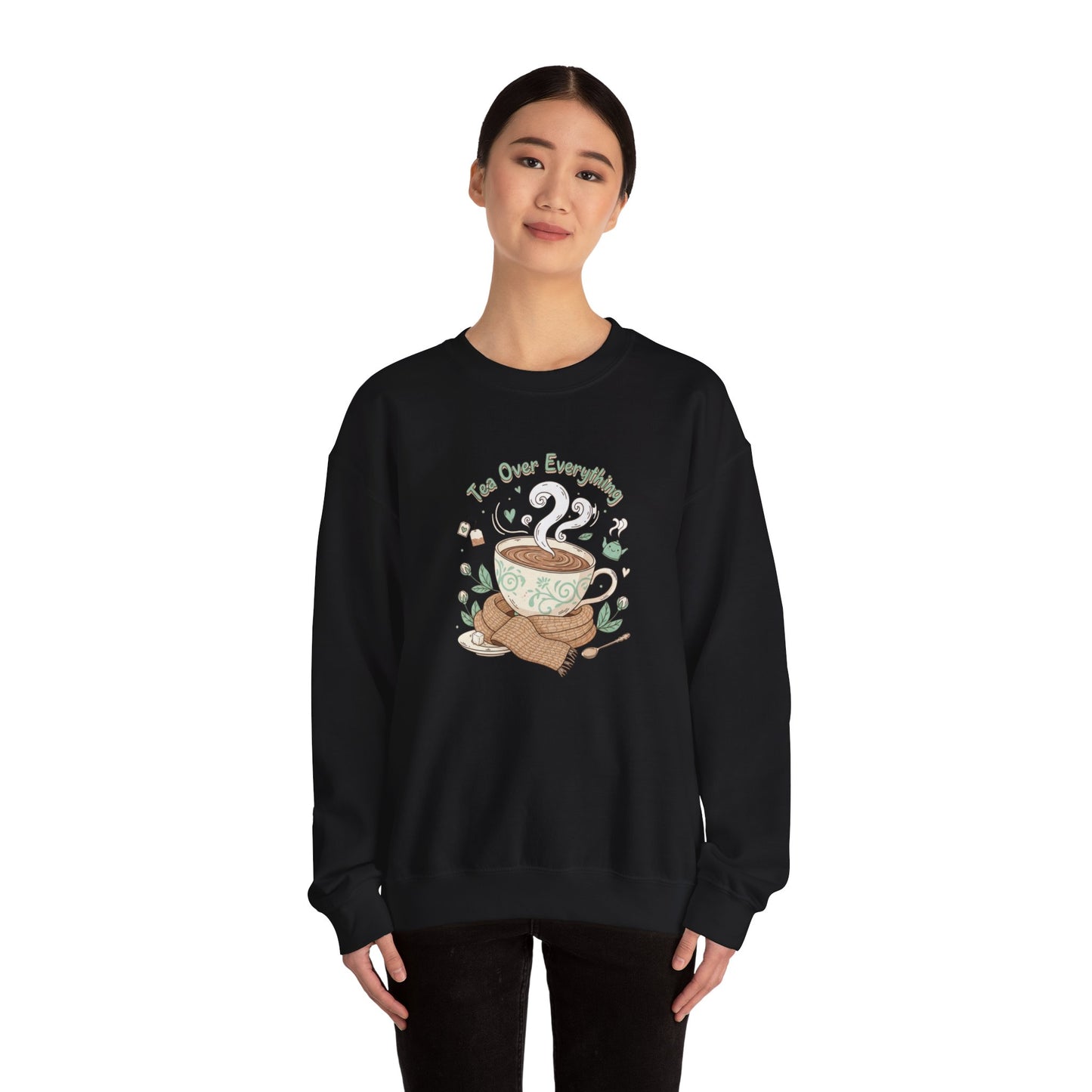 Tea Over Everything Crewneck Sweatshirt — Cozy Tea Lover Pullover