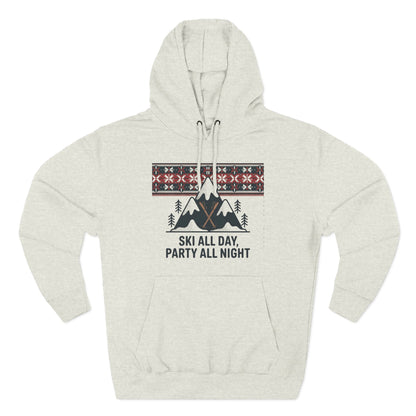 Ski All Day Party All Night Hoodie — Mountain Skiing Holiday Pullover