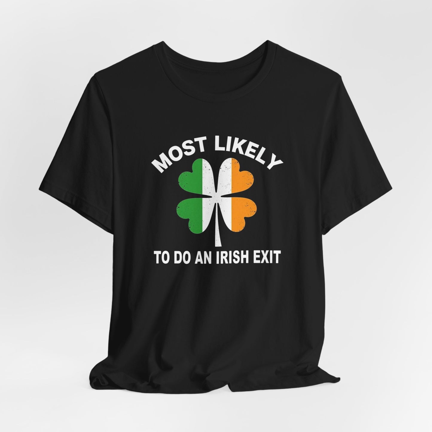 Most Likely To Do An Irish Exit T-Shirt — St. Patrick’s Day Shamrock Tee