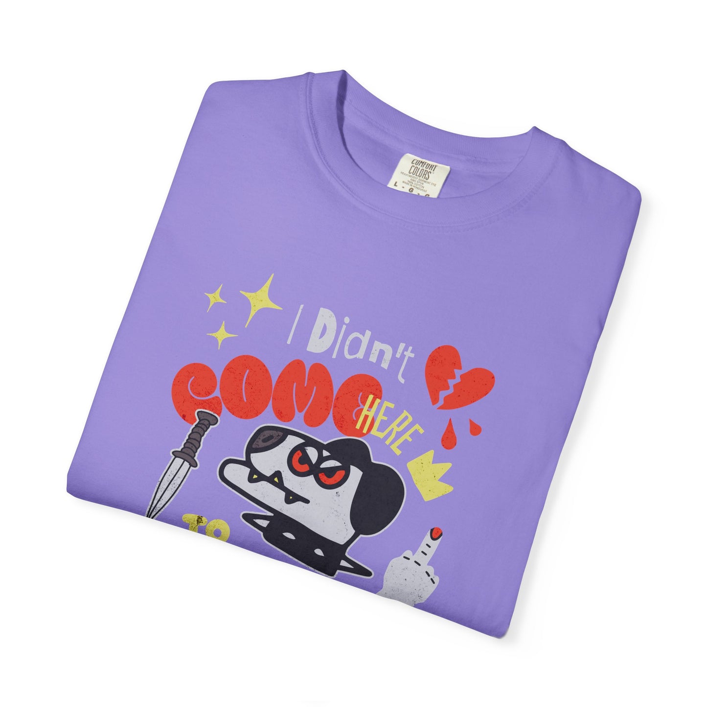 Didn’t Come for Freinds, Unisex Garment-Dyed T-shirt