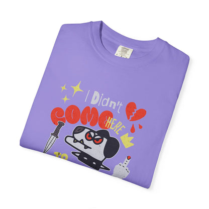 Didn’t Come for Freinds, Unisex Garment-Dyed T-shirt