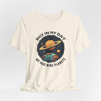 T-Shirt — 'Back in My Day We Had Nine Planets' Retro Space Graphic Tee