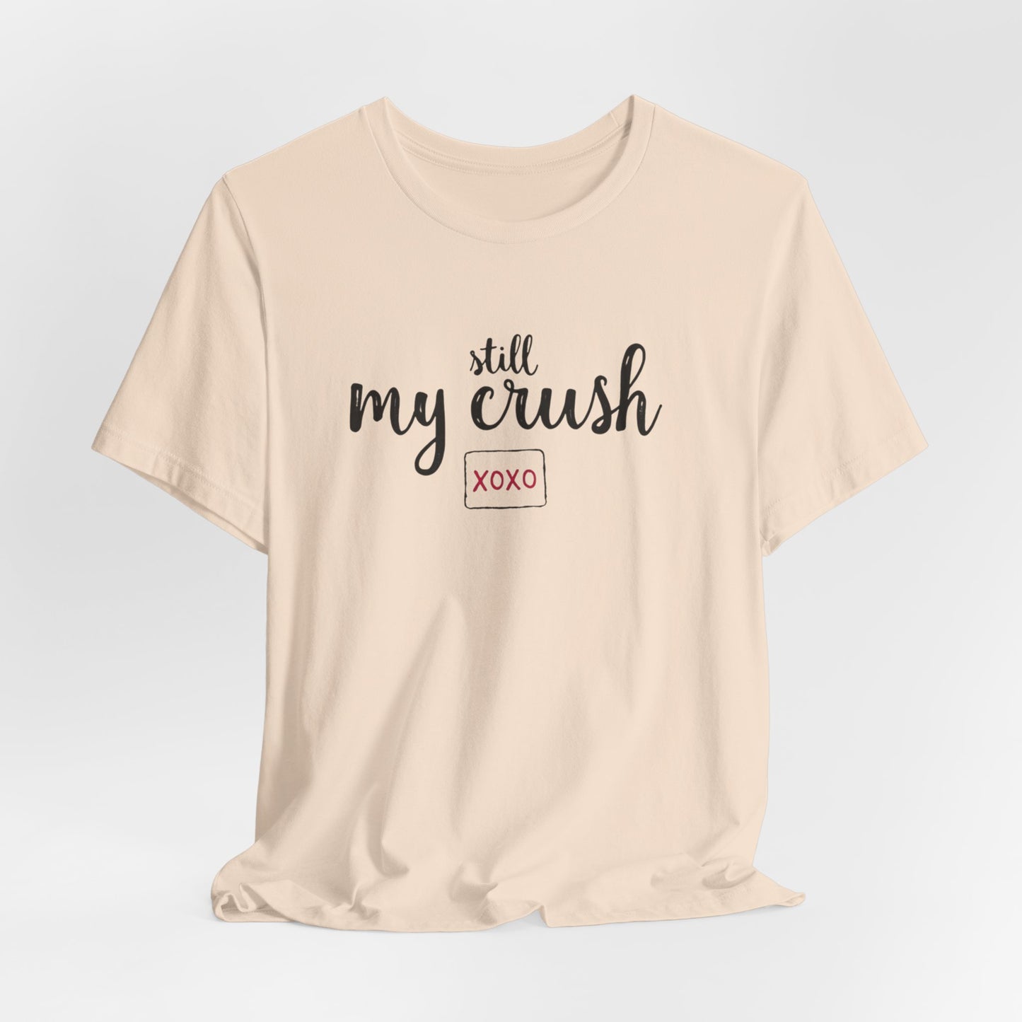 Still My Crush T-Shirt – 'Still My Crush' Graphic Tee with XOXO Accent