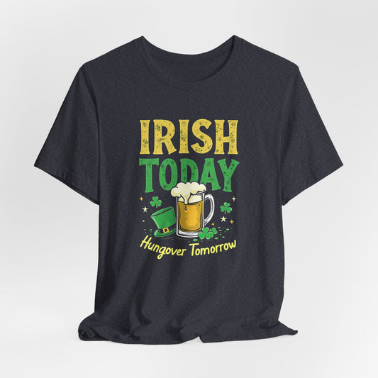 Irish Today, Hangover Tomorrow T‑Shirt