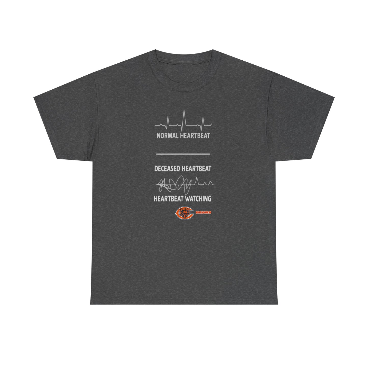 Bears Heartbeat Monitoring Tee — "Normal Heartbeat / Deceased Heartbeat / Heartbeat Watching" Graphic T-Shirt