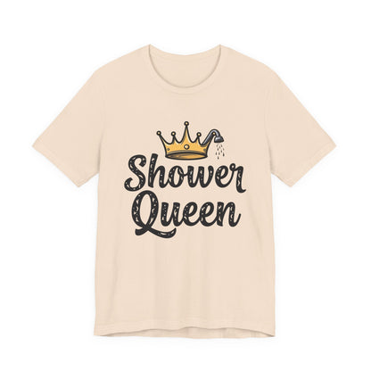 Shower Queen Tee - Fun Gift for Spa Lovers, Birthday, Self-Care, Relaxation, Women's Empowerment Merch, Casual Wear - Psychonaut Swag