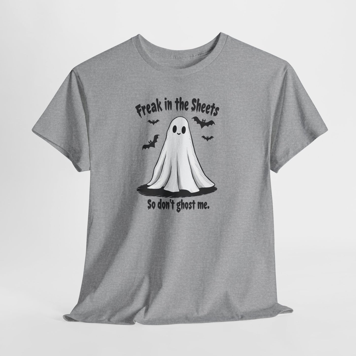 Ghost Tee — “Freak in the Sheets, So Don’t Ghost Me” Halloween Graphic T-Shirt