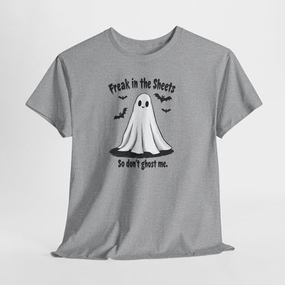 Ghost Tee — “Freak in the Sheets, So Don’t Ghost Me” Halloween Graphic T-Shirt