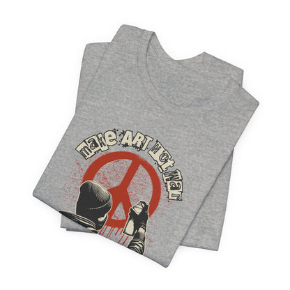 Art Not War T-Shirt — Graffiti Peace Protest Tee
