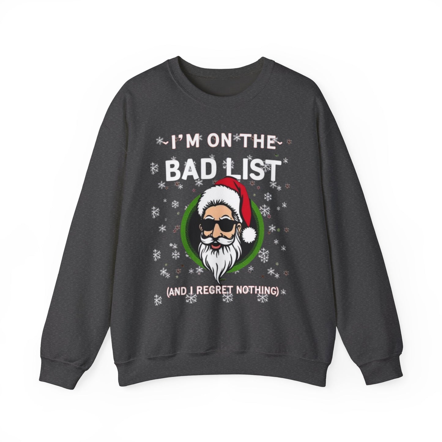 Funny Christmas Sweatshirt - "I'm On The Bad List and I Regret Nothing" Santa Crewneck