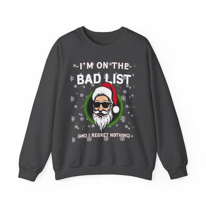 Funny Christmas Sweatshirt - "I'm On The Bad List and I Regret Nothing" Santa Crewneck