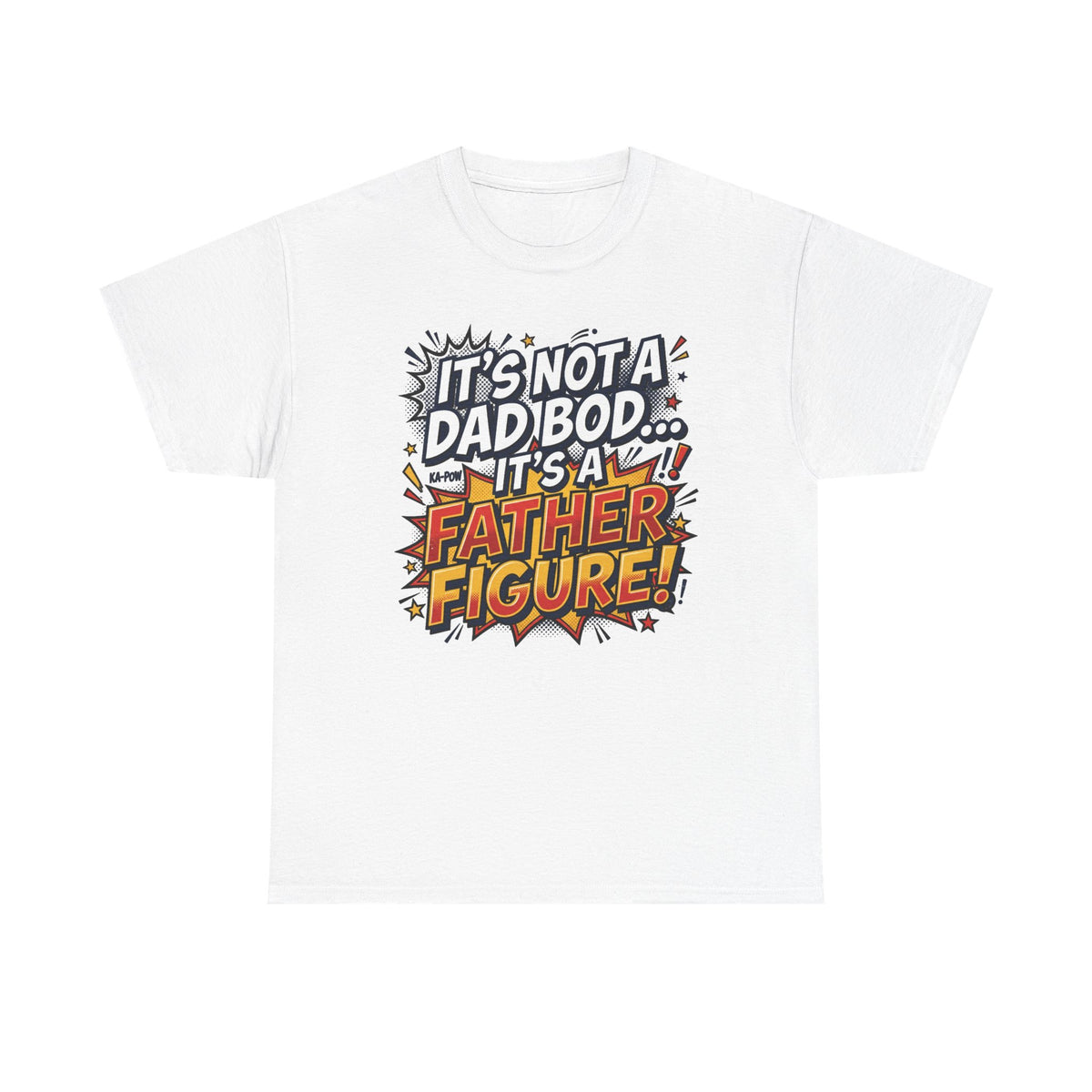 Father Figure T-Shirt — "It’s Not a Dad Bod… It’s a Father Figure!" Funny Father’s Day Tee