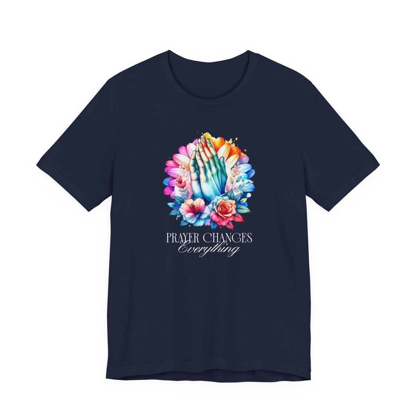 Prayer Changes Everything Tee — Colorful Praying Hands Floral Christian T-Shirt