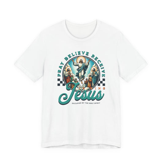 Jesus Prayer Tee — "Pray Believe Receive" Christian Graphic T-Shirt
