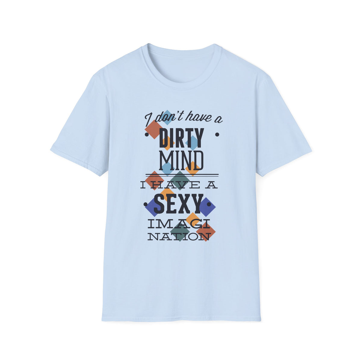 Graphic Tee — "I Don't Have a Dirty Mind, I Have a Sexy Imagination" Retro Geometric Design