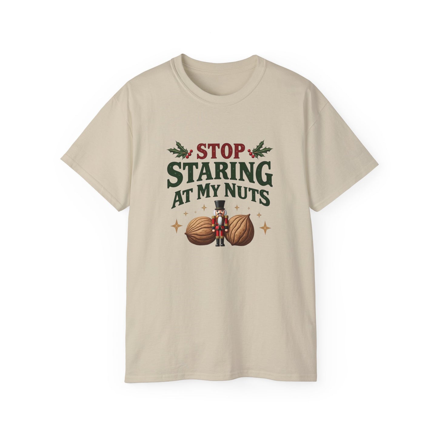 Stop Staring At My Nuts Christmas Tee — Funny Holiday Nutcracker Shirt