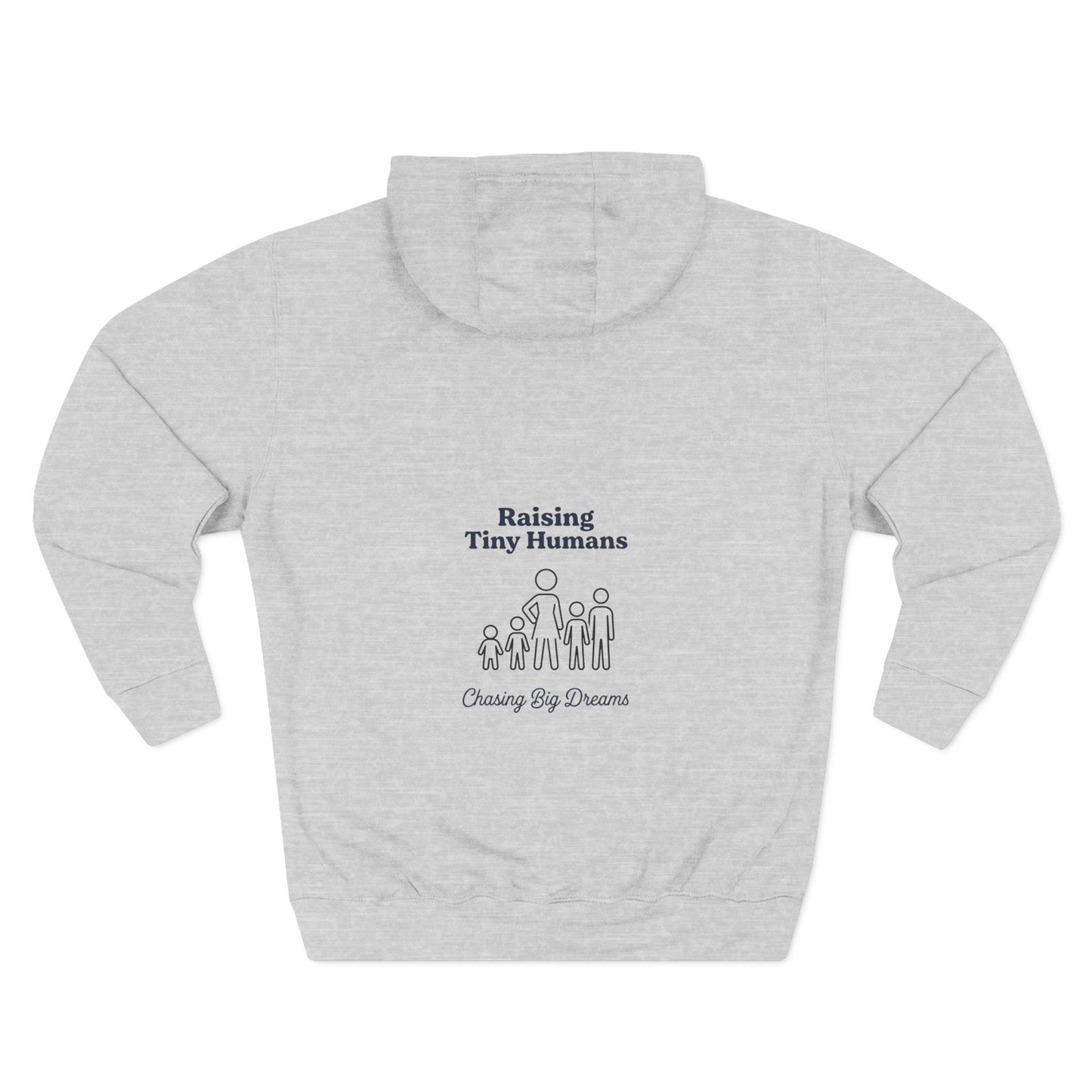 Raising Tiny Humans & Chasing Big Dreams Hoodie