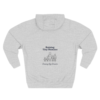 Raising Tiny Humans & Chasing Big Dreams Hoodie