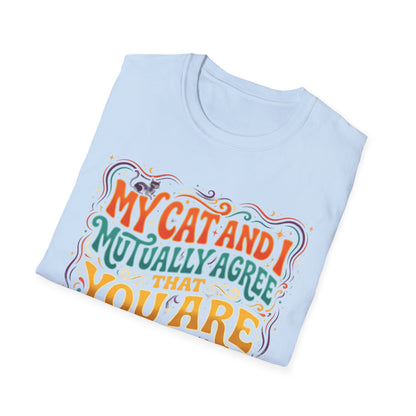 Graphic T-Shirt — "My Cat and I Mutually Agree That You Are the Problem" Cat Lover Tee