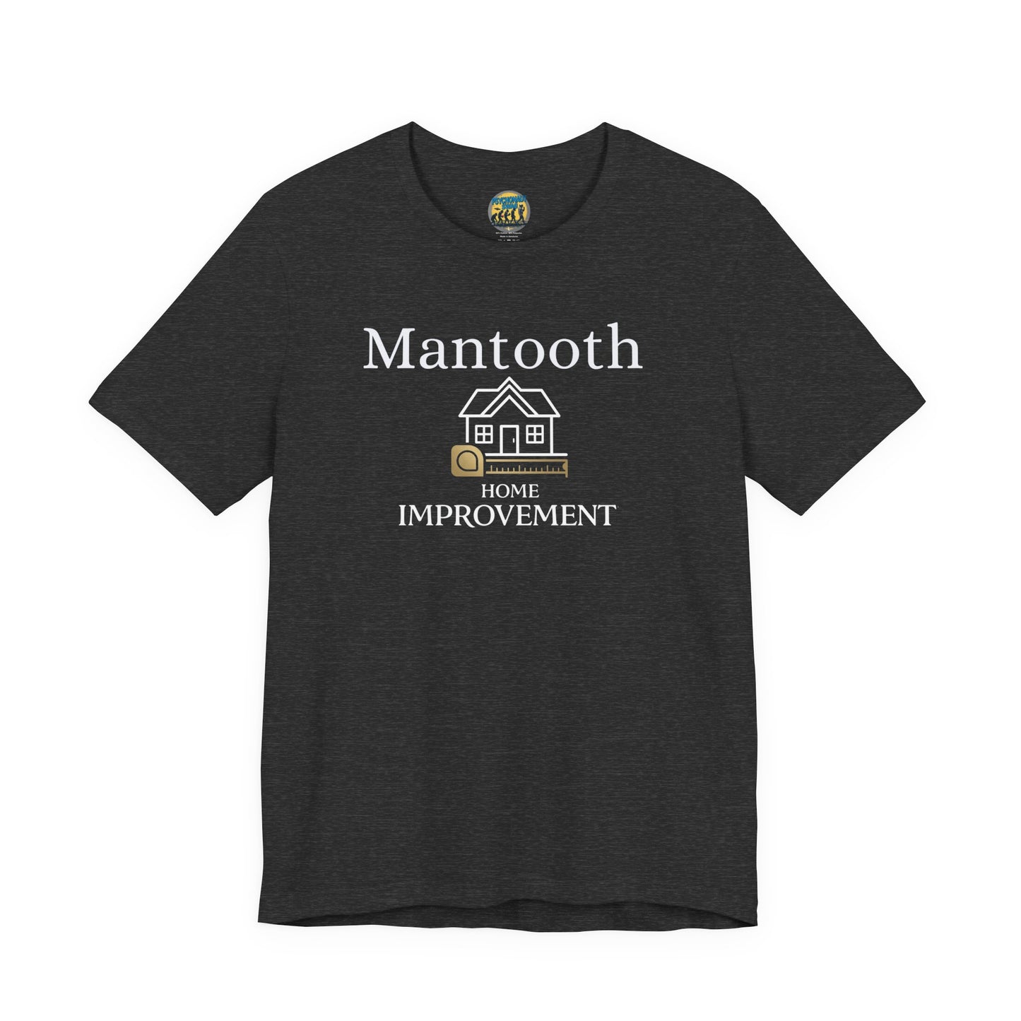 Mantooth Home Improvement Small Biz Tee — "The Only Best Choice for Your Home"
