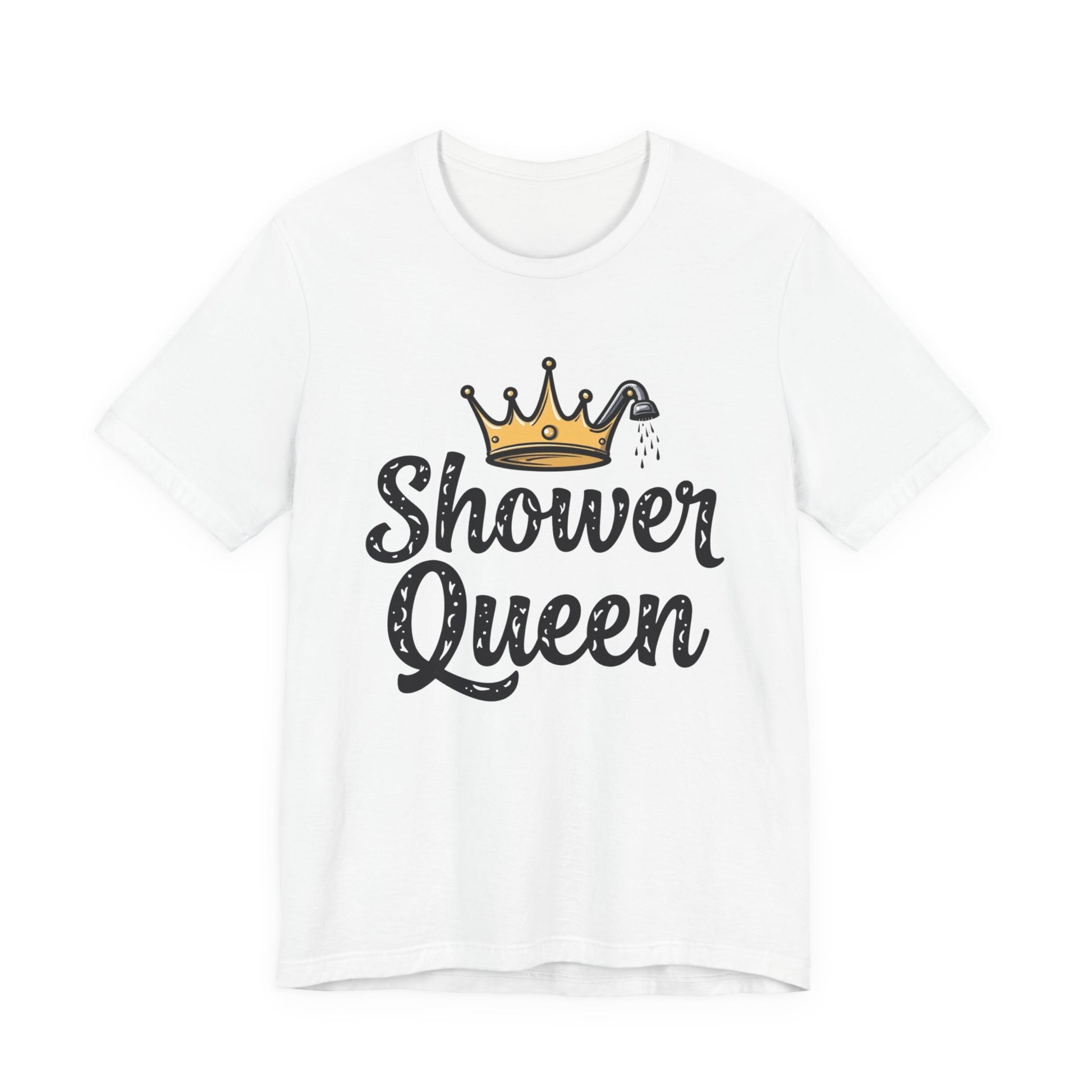 Shower Queen Tee - Fun Gift for Spa Lovers, Birthday, Self-Care, Relaxation, Women's Empowerment Merch, Casual Wear - Psychonaut Swag