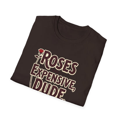 Roses are expensive, Unisex Softstyle T-Shirt