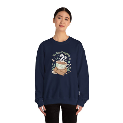 Tea Over Everything Crewneck Sweatshirt — Cozy Tea Lover Pullover