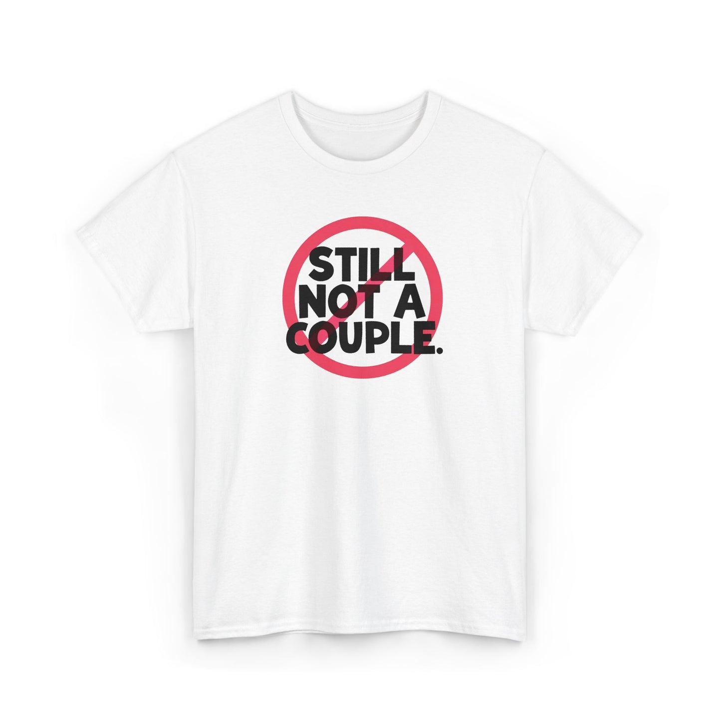 Still Not A Couple T‑Shirt — Funny Single Pride Tee