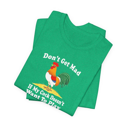 Don’t get mad, cock tee unisex