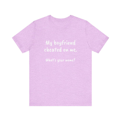 Boyfriends cheat, Unisex Jersey Short Sleeve Tee - Psychonaut Swag