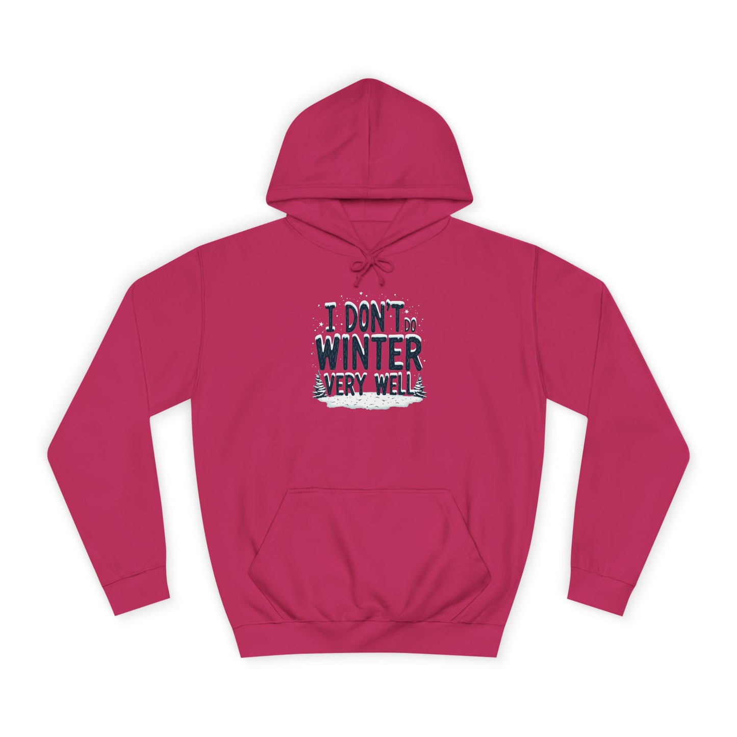 I Don't Do Winter Hoodie — Funny Cold Weather College Pullover