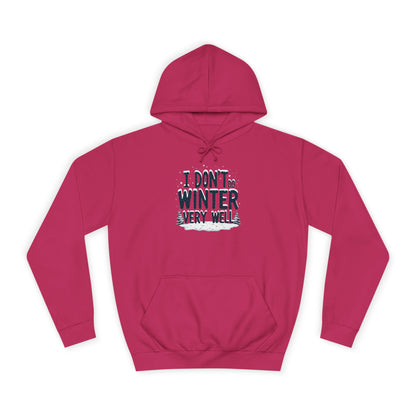 I Don't Do Winter Hoodie — Funny Cold Weather College Pullover