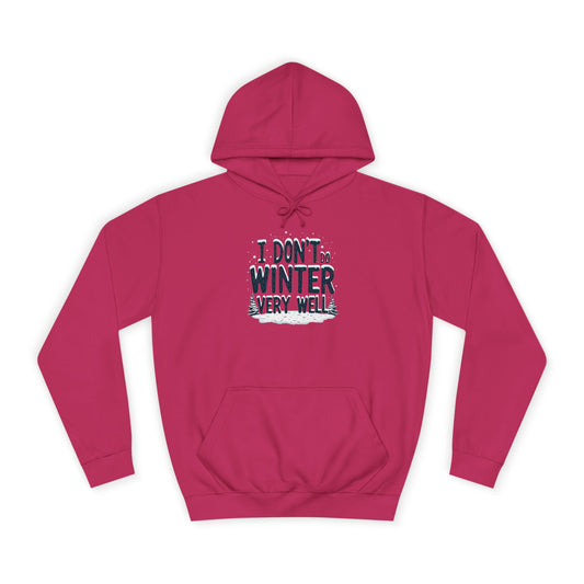 I Don't Do Winter Hoodie — Funny Cold Weather College Pullover