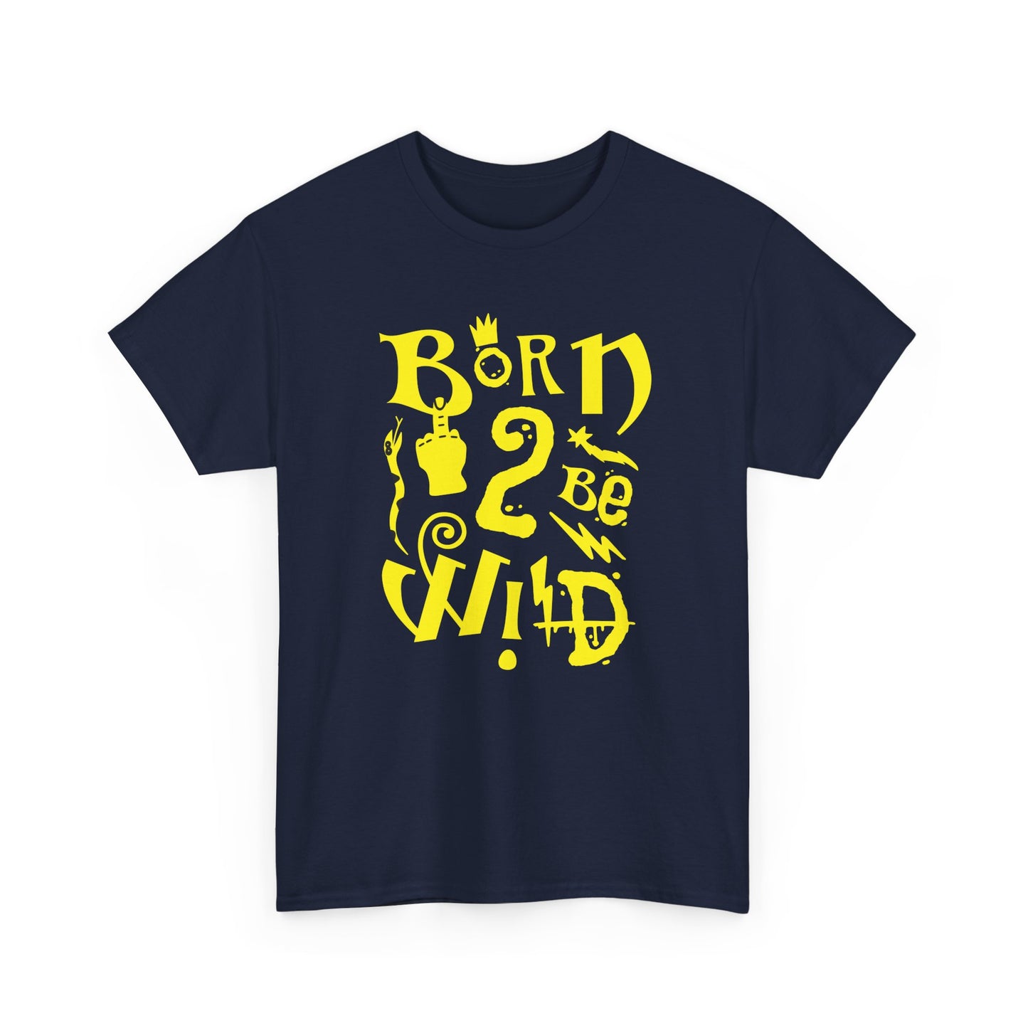 Born to be wild,  Heavy Cotton Tee