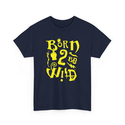 Born to be wild,  Heavy Cotton Tee