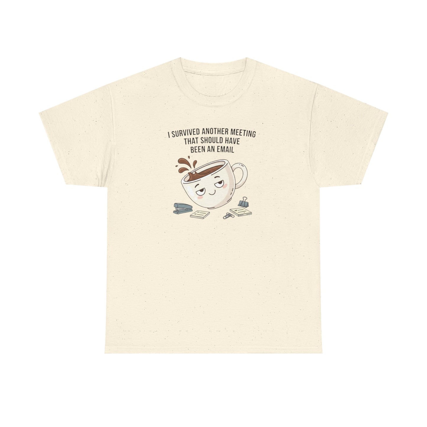 Coffee Mug Tee — "I Survived Another Meeting That Should Have Been An Email" Graphic T‑Shirt
