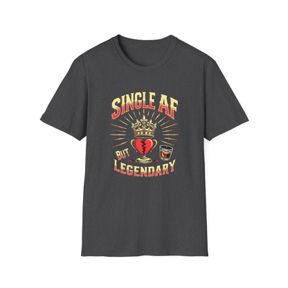 Single AF But Legendary T-Shirt — Funny Single Life Graphic Tee