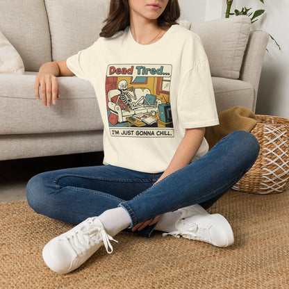 Dead Tired Skeleton T-Shirt — "Dead Tired... I'm Just Gonna Chill" Graphic Tee