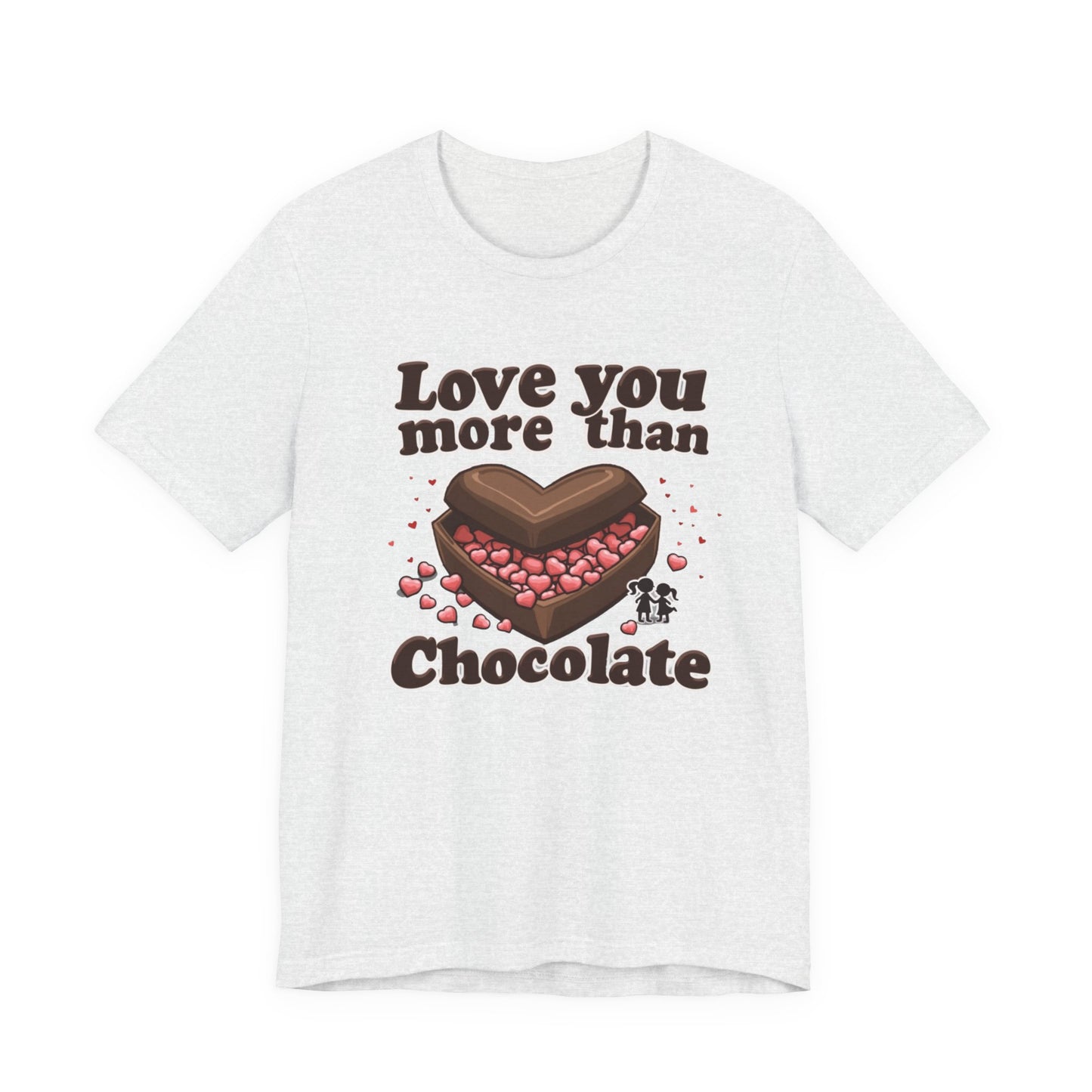 Love you more than chocolate, Unisex Jersey Short Sleeve Tee