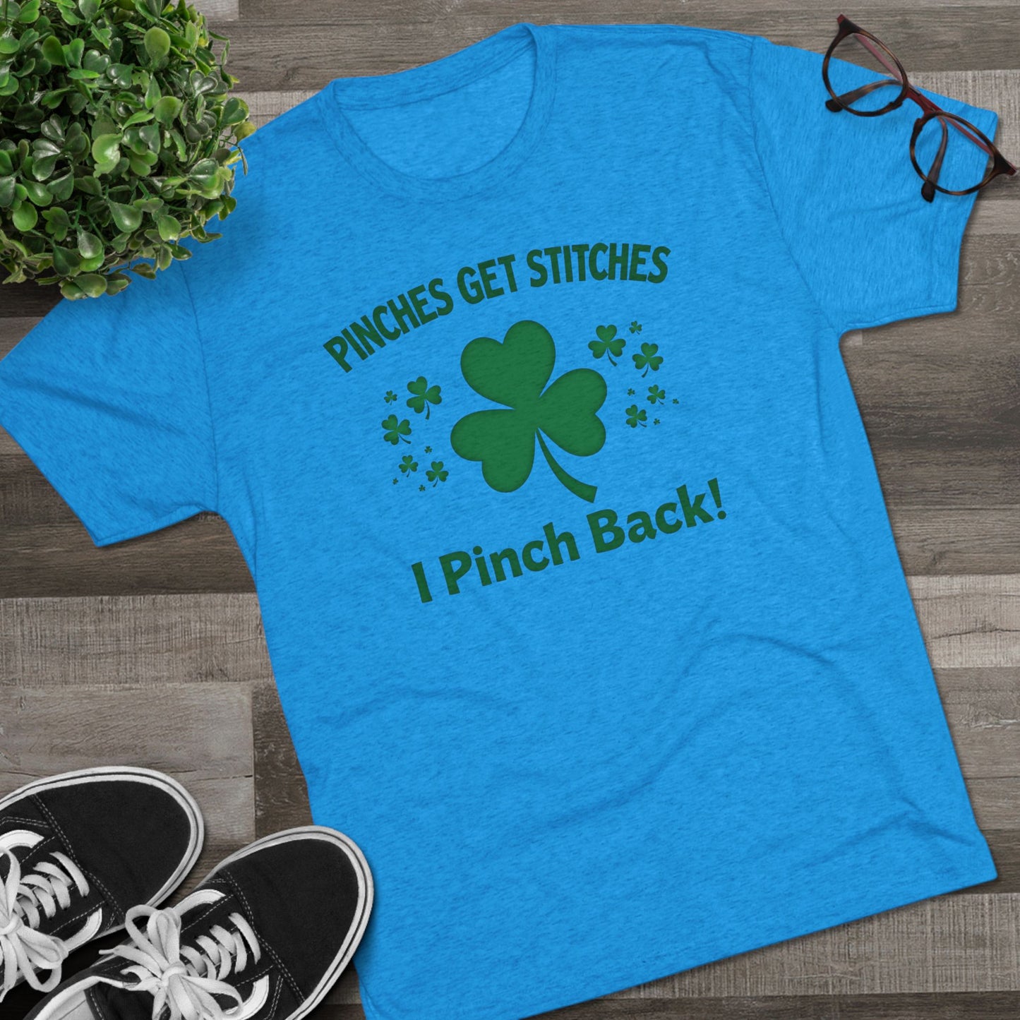 St. Patrick's Day T-Shirt — "Pinches Get Stitches, I Pinch Back!" Shamrock Tee