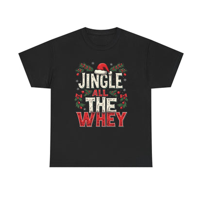 Jingle All The Whey Christmas Tee — Funny Gym Holiday Protein Shirt