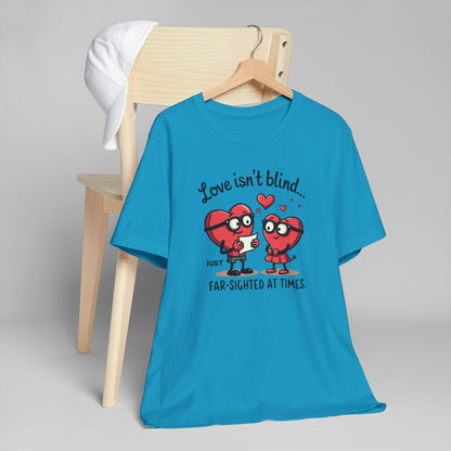 Love Isn't Blind Funny Heart Cartoon T-Shirt — "Far-Sighted at Times" Valentine's Tee
