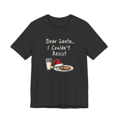 Dear Santa I Couldn't Resist Christmas Tee — Funny Holiday Cookie & Milk Shirt