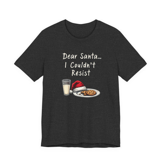 Dear Santa I Couldn't Resist Christmas Tee — Funny Holiday Cookie & Milk Shirt
