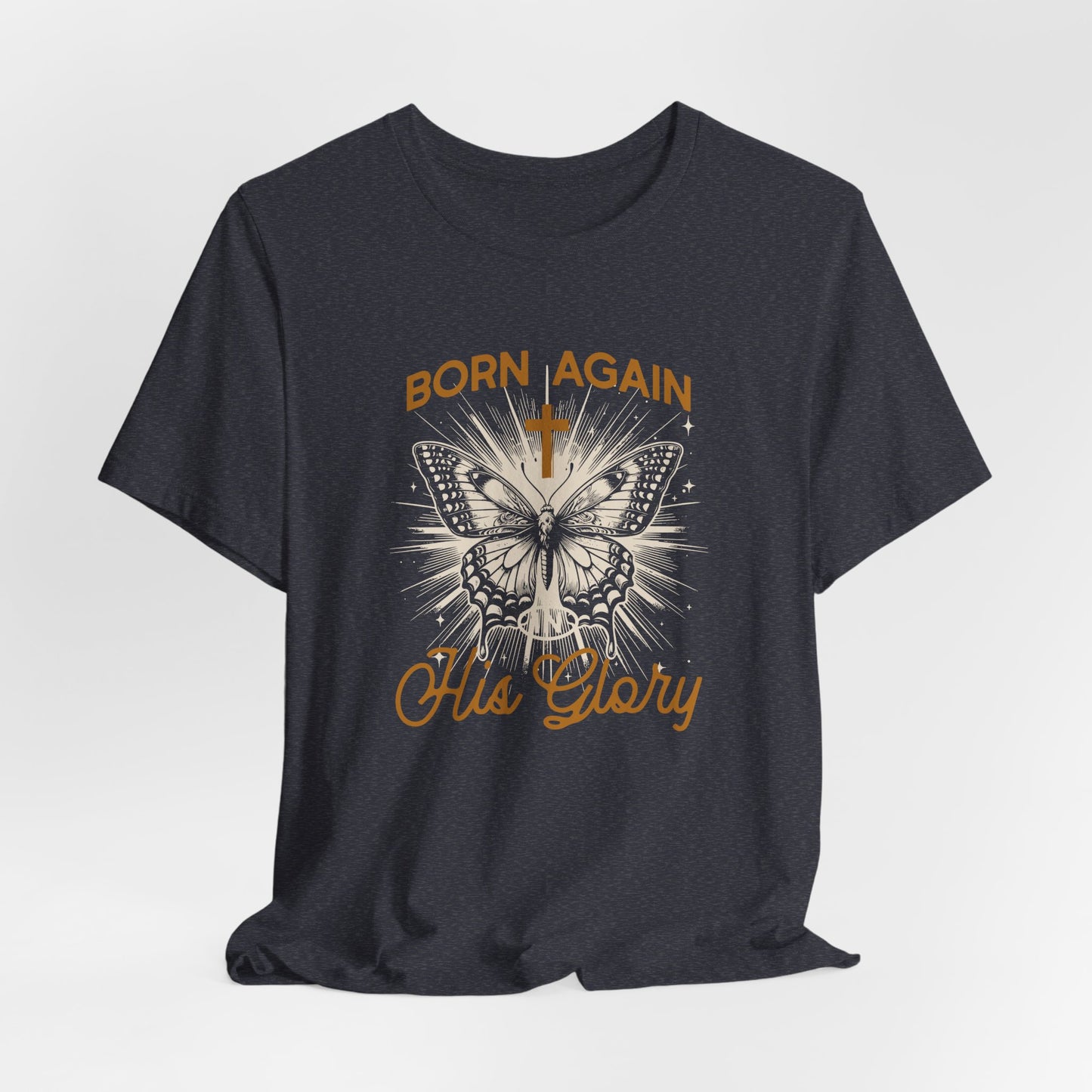 Born Again Butterfly Tee - "Born Again His Glory" Christian Faith T‑Shirt