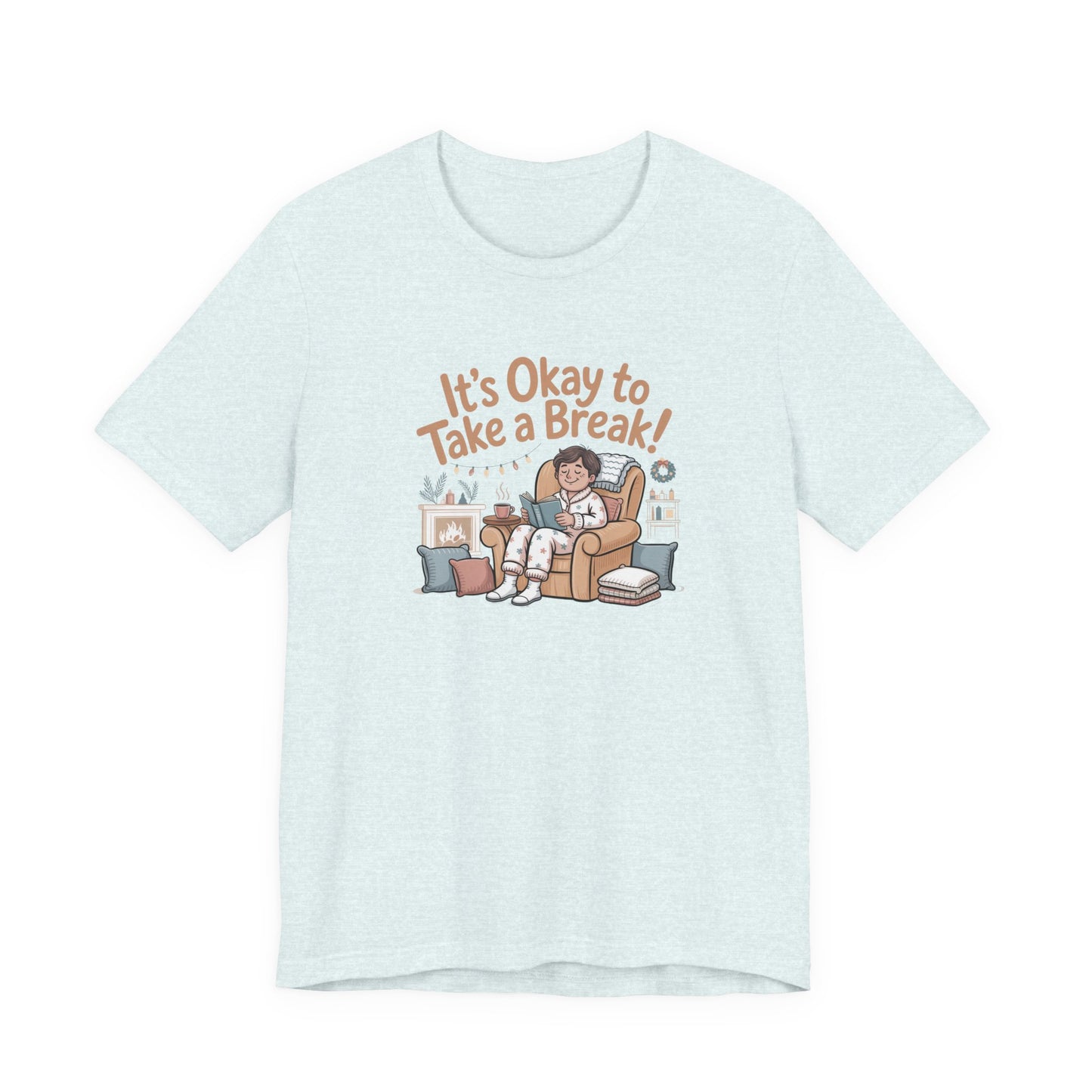 It's Okay to Take a Break Tee — Relaxation Self-Care Graphic T-Shirt