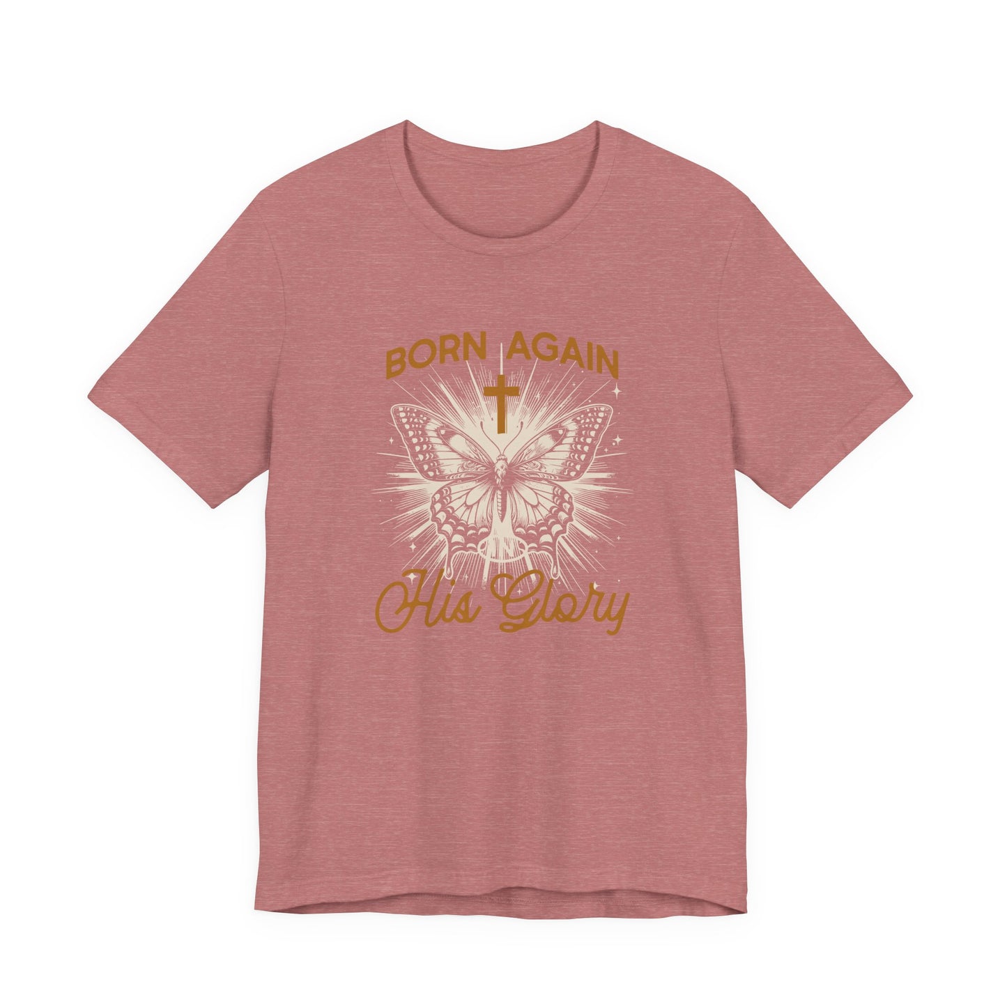 Born Again Butterfly Tee - "Born Again His Glory" Christian Faith T‑Shirt