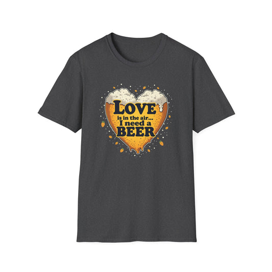 Beer Heart T-Shirt — "Love is in the air... I need a BEER" Funny Drinking Tee
