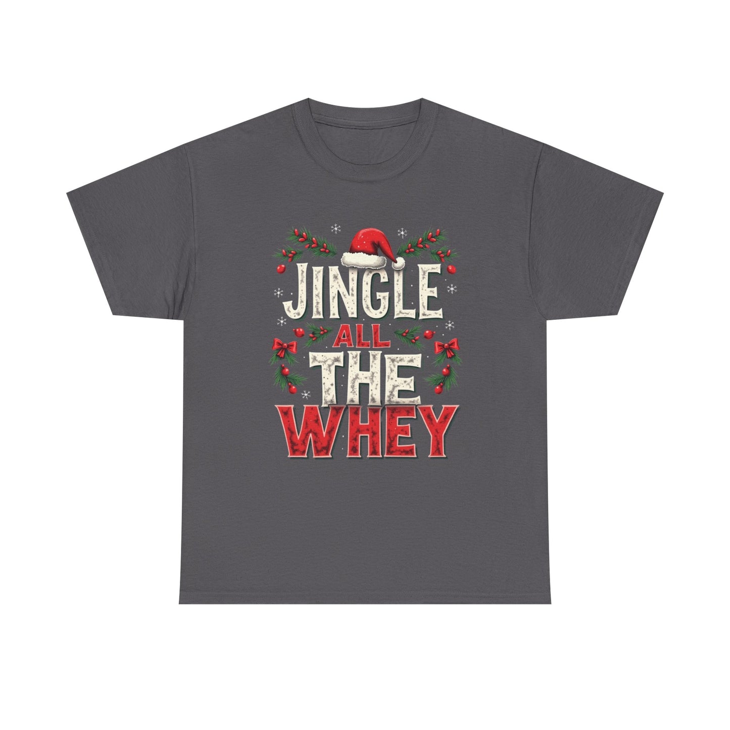 Jingle All The Whey Christmas Tee — Funny Gym Holiday Protein Shirt