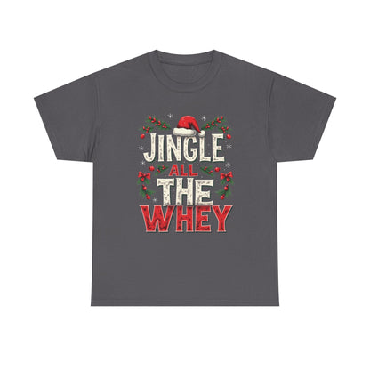 Jingle All The Whey Christmas Tee — Funny Gym Holiday Protein Shirt